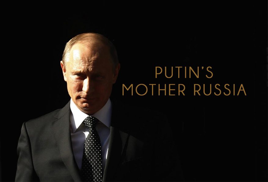 PUTINS MOTHER RUSSIA